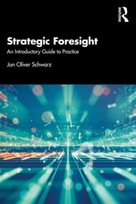 Strategic Foresight: An Introductory Guide to Practice Taylor & Francis Ltd.