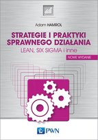 Strategie i praktyki sprawnego działania. LEAN, SIX SIGMA i inne Hamrol Adam