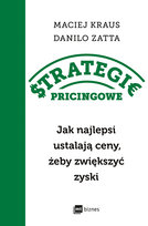 Strategie pricingowe. Jak najlepsi ustalają ceny, żeby zwiększyć zyski D. Zatta, Kraus Maciej