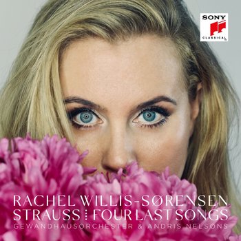 Strauss: Four Last Songs - Rachel Willis-Sørensen