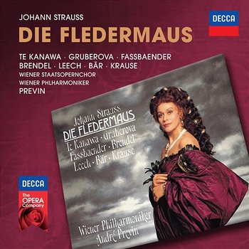 Strauss, J.: Die Fledermaus - Kiri Te Kanawa, Edita Gruberová, Brigitte Fassbaender, Wolfgang Brendel, Richard Leech, Olaf Bär, Tom Krause, Wiener Staatsopernchor, Wiener Philharmoniker, André Previn