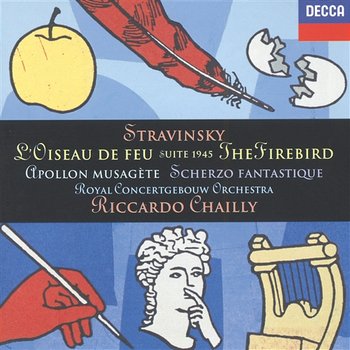 Stravinsky: Apollon Musagète; Scherzo Fantastique; The Firebird Suite - Royal Concertgebouw Orchestra, Riccardo Chailly