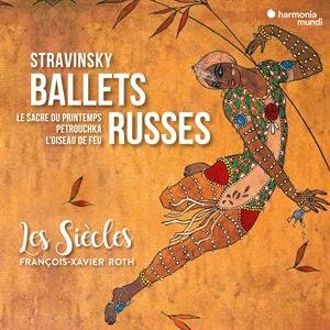 Stravinsky Ballets Russes - Les Siecles / Francois-Xavier Roth