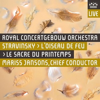 Stravinsky: L'Oiseau de feu & Le Sacre du printemps - Royal Concertgebouw Orchestra