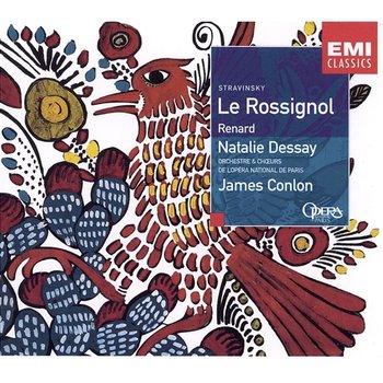 Stravinsky: Le Rossignol & Renard - Natalie Dessay, James Conlon, Orchestre de l'Opéra National de Paris & Choeurs de l'Opéra National de Paris