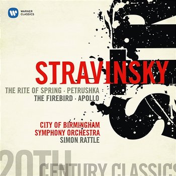 Stravinsky: The Rite of the Spring, Petrushka, The Firebird & Apollon musagète - Simon Rattle & City of Birmingham Symphony Orchestra feat. Peter Donohoe