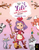 Strażniczka lasu. Lili, mała czarodziejka. Tom 1
