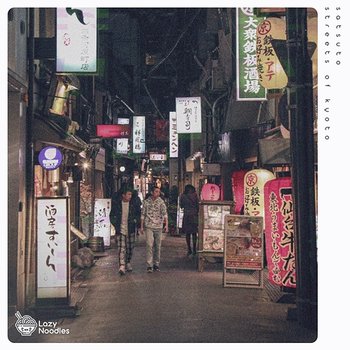 Streets of Kyoto - Satsuto & Lazy Noodles