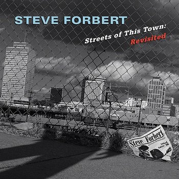 Streets Of This Town: Revisited - Steve Forbert