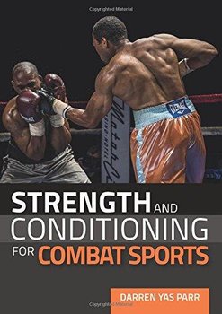 Strength and Conditioning for Combat Sports - Parr Darren Yas