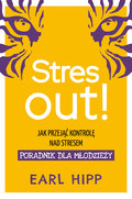 Stres out! Jak przejąć kontrolę nad stresem - Hipp Earl