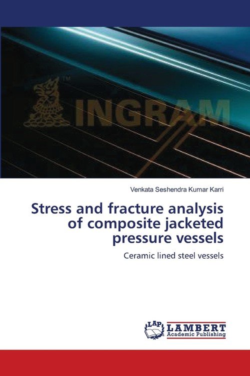 Stress and fracture analysis of composite jacketed pressure vessels ...