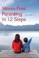 Stress-Free Parenting in 12 Steps - Kutik Christiane