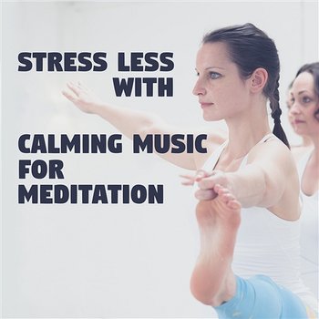 Stress Less with Calming Music for Meditation, Relax, De-Stress, Massage, Tranquility, Healing Music - New Age Anti Stress Universe