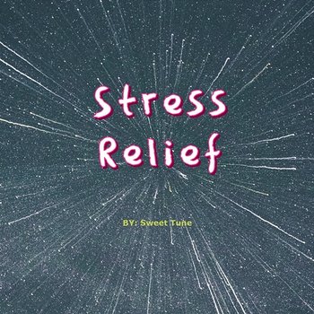 Stress Relief - sweet Tune