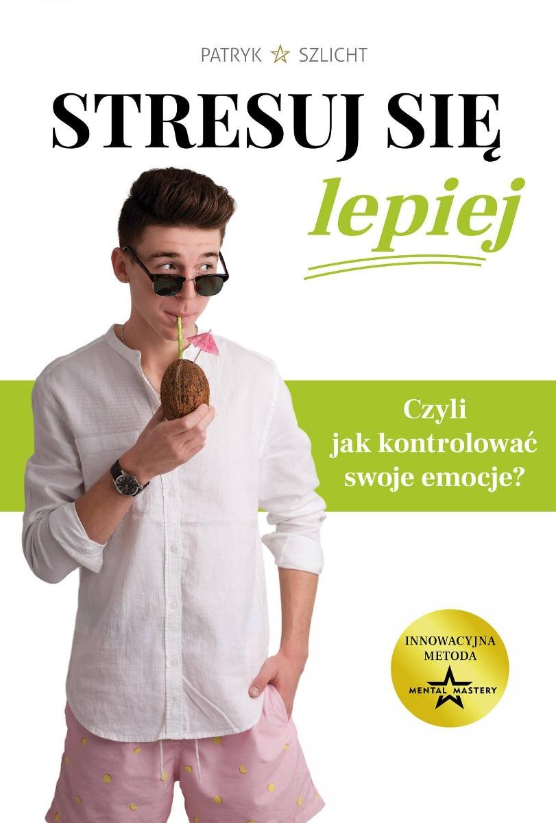 Stresuj Się Lepiej. Czyli Jak Kontrolować Swoje Emocje? - Szlicht ...