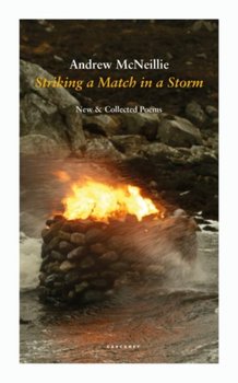 Striking a Match in a Storm New and Collected Poems - Andrew McNeillie