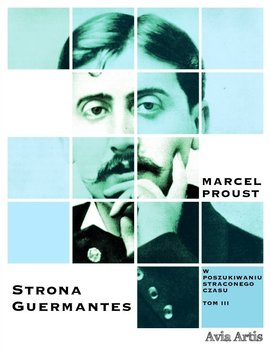 Strona Guermantes. W poszukiwaniu straconego czasu. Tom 3 - Proust Marcel