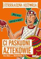 Strrraszna historia. Ci paskudni Aztekowie Deary Terry