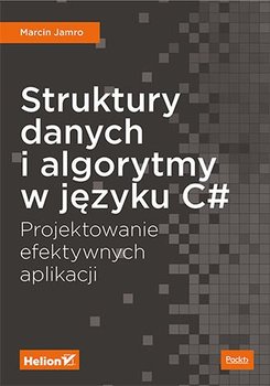 Struktury danych i algorytmy w języku C#. Projektowanie efektywnych aplikacji - ebook epub - Jamro Marcin