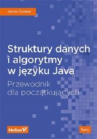 Struktury danych i algorytmy w języku Java. Przewodnik dla początkujących James Cutajar