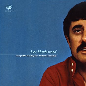 Strung Out On Something New: The Reprise Recordings - Lee Hazlewood