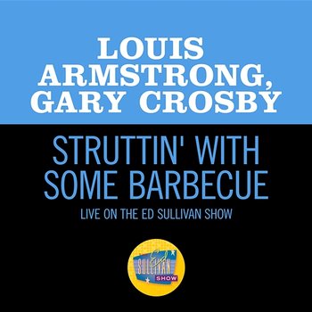 Struttin' With Some Barbecue - Louis Armstrong, Gary Crosby