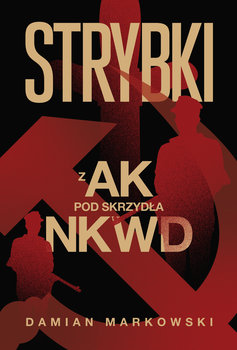 Strybki. Z AK pod skrzydła NKWD - Markowski Damian