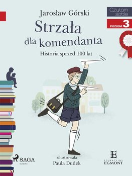 Strzała dla komendanta - Historia sprzed 100 lat - Górski Jarosław