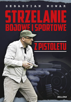 Strzelanie bojowe i sportowe z pistoletu - Nowak Sebastian
