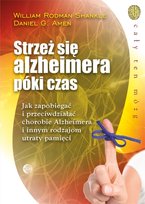 Strzeż się alzheimera póki czas Rodman Shankle William, Amen Daniel G.