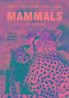 Stuarts' Field Guide to Larger Mammals of Africa - Stuart Chris, Stuart Mathilde