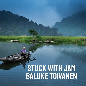 Stuck with Jam - Baluke Toivanen