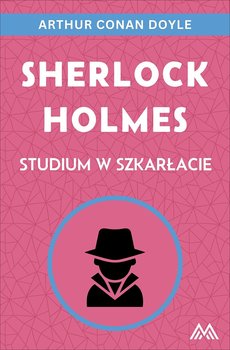 Studium w szkarłacie. Sherlock Holmes. Tom 1 - Doyle Arthur Conan