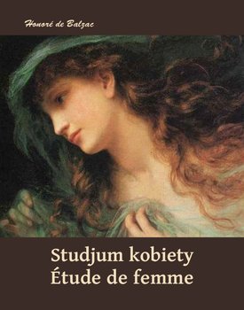 Studjum kobiety. Étude de femme - Balzak Honoriusz