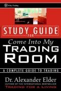 Study Guide for Come Into My Trading Room - Elder Alexander