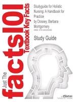 Studyguide for Holistic Nursing: A Handbook for Practice by Dossey, Barbara Montgomery - Cram101 Textbook Reviews