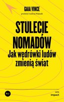 Stulecie nomadów. Jak współczesne wędrówki ludów zmienią świat Vince Gaia