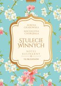 Stulecie Winnych. Notes kulinarny. 70 przepisów - Grabowska Ałbena