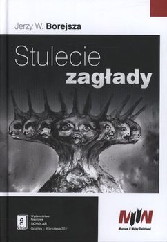 Stulecie Zagłady - Borejsza Jerzy W.