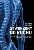 Stworzony do ruchu. Dziesięć prostych kroków do większej sprawności i lepszego życia - Starrett Kelly, Starrett Juliet