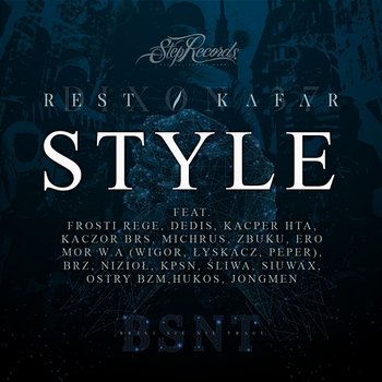 Style - Rest Dixon37, Kafar Dix37, Poszwixxx feat. Wigor Mor W.A., Mor W.A., Frosti Rege, Dedis, Kacper HTA, Kaczor BRS, Michrus, Zbuku, Ero, BRZ, Nizioł, KPSN, Śliwa, Siuwax, Ostry BZM, Hukos, Jongmen