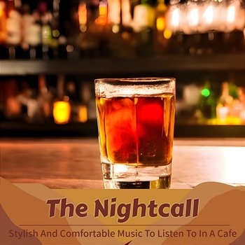 Stylish and Comfortable Music to Listen to in a Cafe - The Nightcall