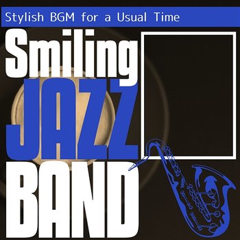 Stylish Bgm for a Usual Time - Smiling Jazz Band