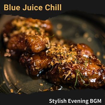 Stylish Evening Bgm - Blue Juice Chill