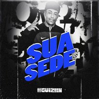 Sua Sede Mc Guiziin
