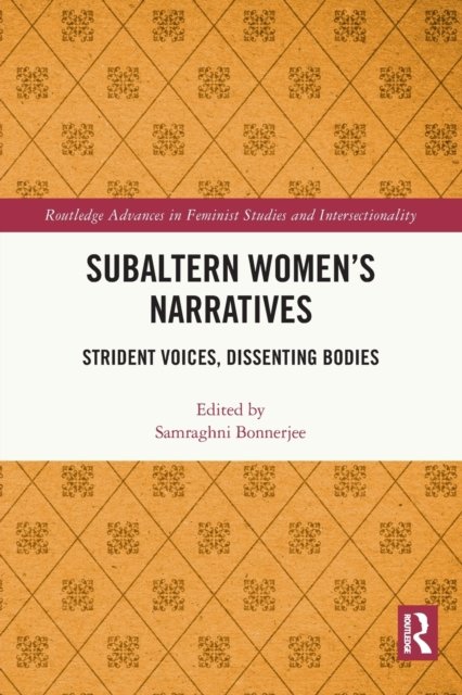 Subaltern Women's Narratives: Strident Voices, Dissenting Bodies ...