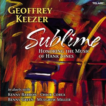 Sublime: Honoring The Music Of Hank Jones - Geoffrey Keezer feat. Kenny Barron, Chick Corea, Benny Green, Mulgrew Miller
