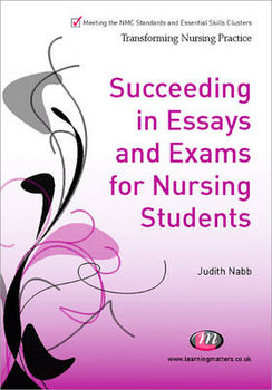 Succeeding in Essays, Exams and OSCEs for Nursing Students - Hutchfield Kay