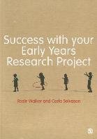 Success with your Early Years Research Project - Walker Rosie, Solvason Carla